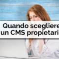 Quando scegliere un cms proprietario - Net Informatica